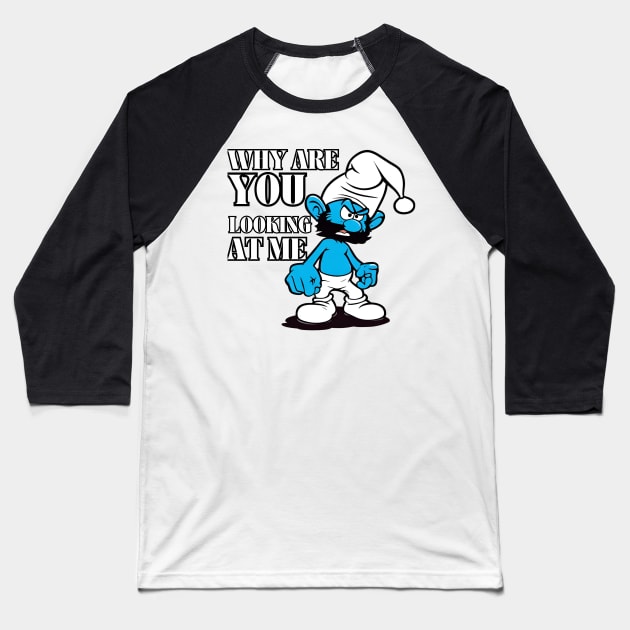 angry smurf : why are you looking at me Baseball T-Shirt by Smurf